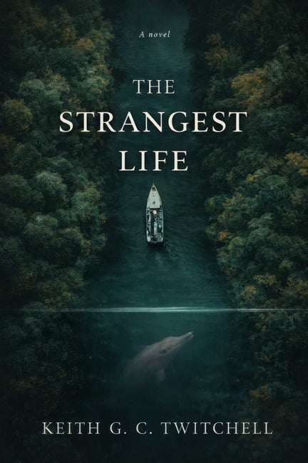 The Strangest Life by Twitchell, Keith G. C.