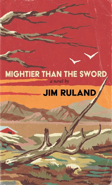 Mightier Than the Sword by Ruland, Jim
