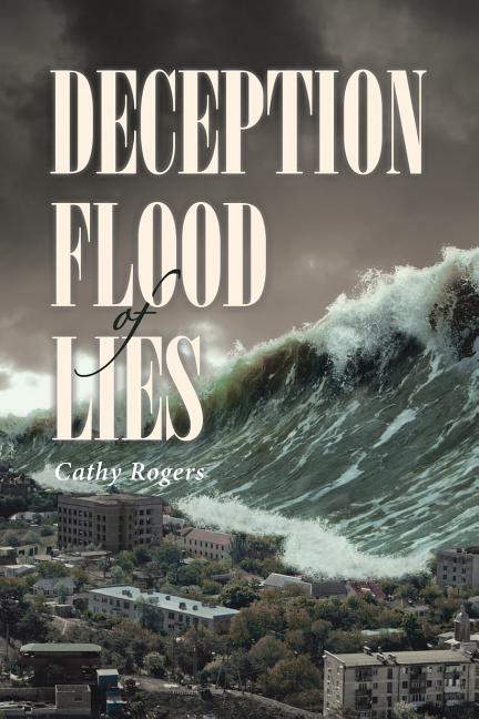 Deception: Flood of Lies by Rogers, Cathy