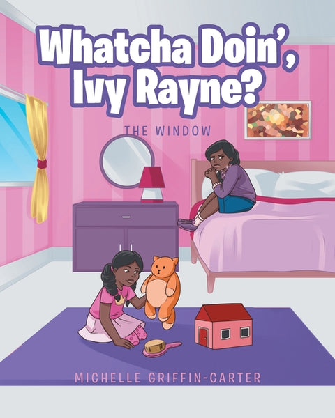 Whatcha Doin', Ivy Rayne?: The Window by Griffin-Carter, Michelle