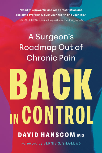 Back in Control, 3rd Edition: A Surgeon's Roadmap Out of Chronic Pain