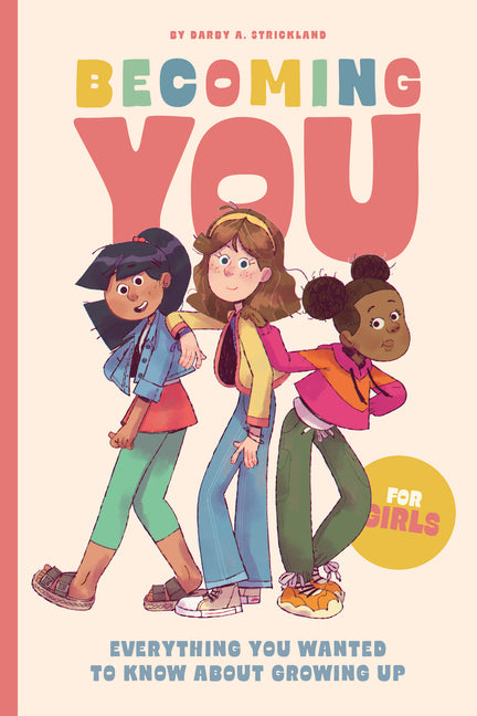 Becoming You for Girls: Everything You Wanted to Know about Growing Up! by Strickland, Darby