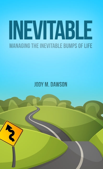 Inevitable: Managing the Inevitable Bumps of Life