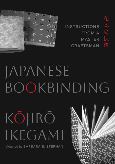 Japanese Bookbinding: Instructions from a Master Craftsman by Ikegami, Kojiro