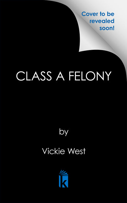 Class a Felony by West, Vickie