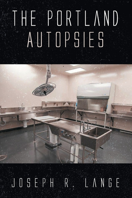 The Portland Autopsies by Lange, Joseph R.