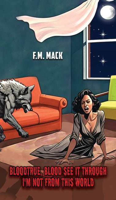 Bloodtrue, Blood See It Through by Mack, F. M.