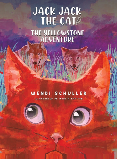 Jack Jack the Cat and the Yellowstone Adventure by Schuller, Wendi