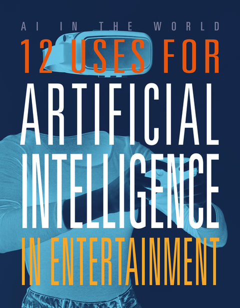 12 Uses for Artificial Intelligence in Entertainment