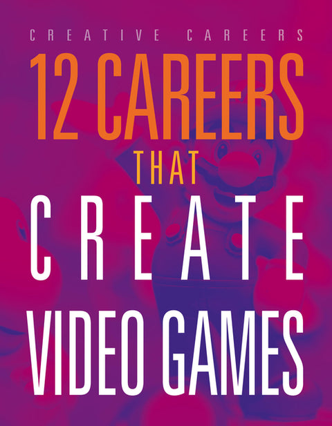 12 Careers That Create Video Games by Hatalla, Meghan
