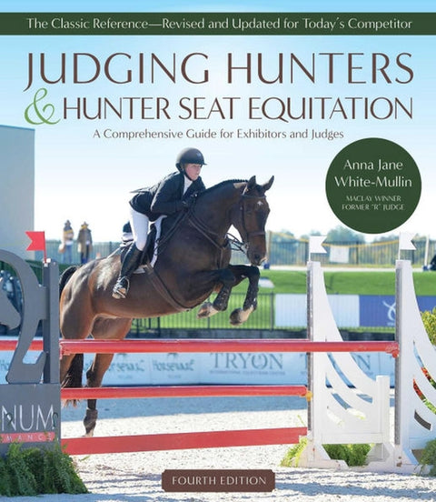 Judging Hunters and Hunter Seat Equitation: A Comprehensive Guide for Exhibitors and Judges Fourth Edition