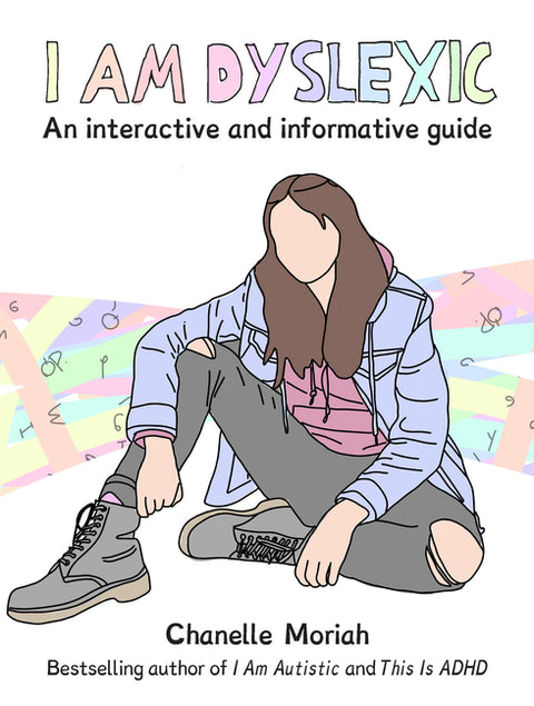 I Am Dyslexic: A Workbook: Practical Advice and Interactive Journaling for Understanding Dyslexia