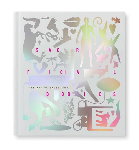 Sacrificial Bodies: The Art of David Adey by Adey, David