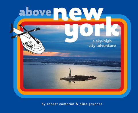 Above New York: A Sky-High City Adventure by Gruener, Nina