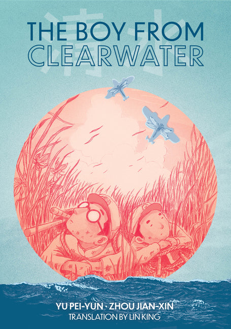 The Boy from Clearwater: Book 1 by Pei-Yun, Yu