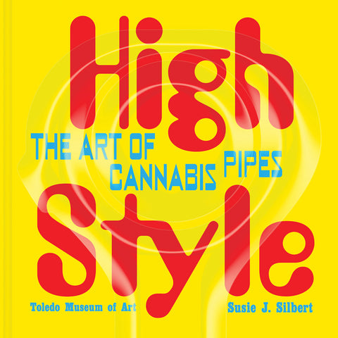 High Style: The Art of Cannabis Pipes