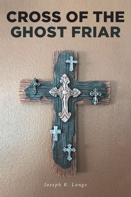 Cross of the Ghost Friar by Lange, Joseph R.
