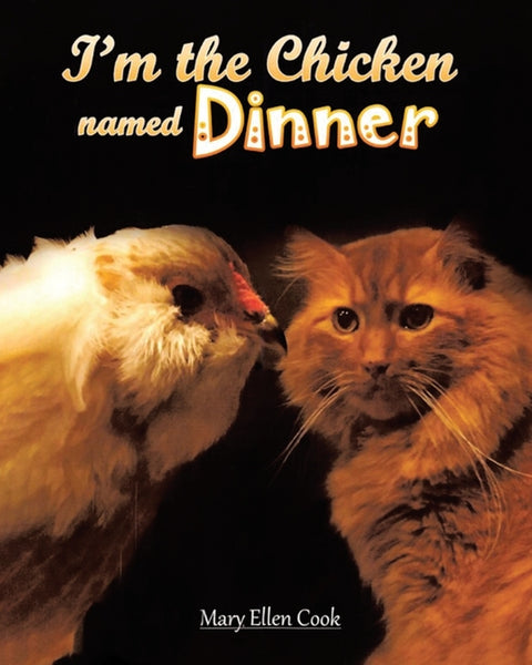 I'm the Chicken Named Dinner by Cook, Mary Ellen