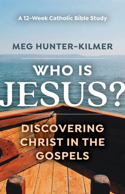 Who Is Jesus?: Discovering Christ in the Gospels: A 12-Week Catholic Bible Study