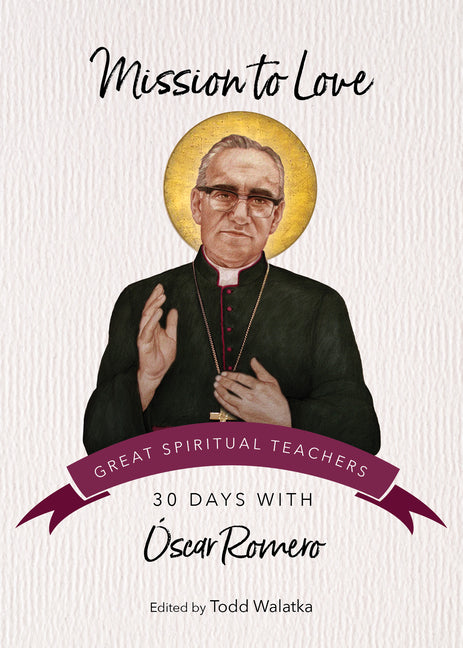 Mission to Love: 30 Days with Óscar Romero