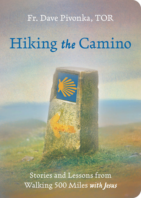 Hiking the Camino: Stories and Lessons from Walking 500 Miles with Jesus