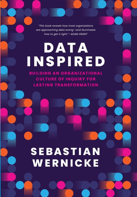 Data Inspired: Building an Organizational Culture of Inquiry for Lasting Transformation