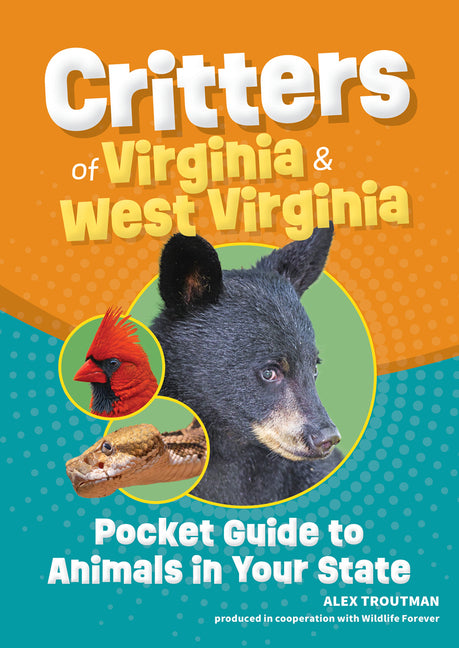 Critters of Virginia & West Virginia: Pocket Guide to Animals in Your State by Troutman, Alex