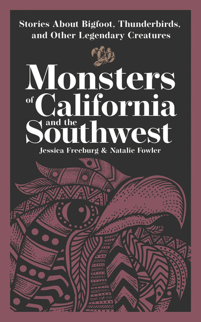 Monsters of California & the Southwest: Stories about Bigfoot, Thunderbirds, and Other Legendary Creatures