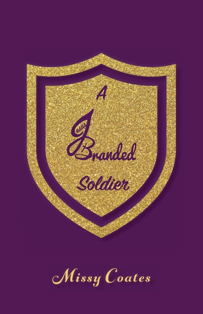 A Jesus Branded Soldier by Coates, Missy