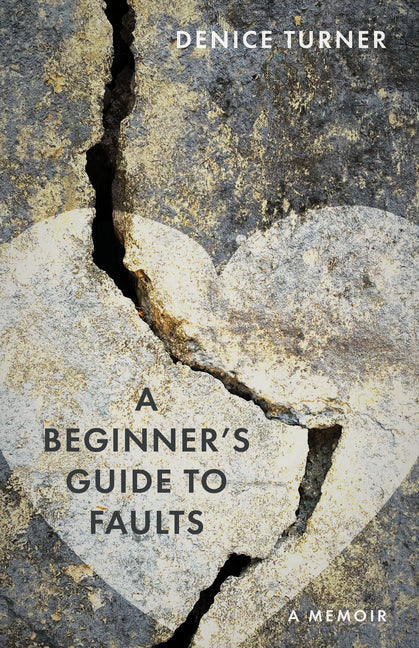 A Beginner's Guide to Faults: A Memoir by Turner, Denice