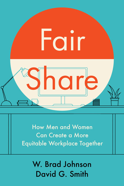 Fair Share: How Men and Women Can Create a More Equitable Workplace Together