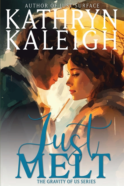 Just Melt by Kaleigh, Kathryn