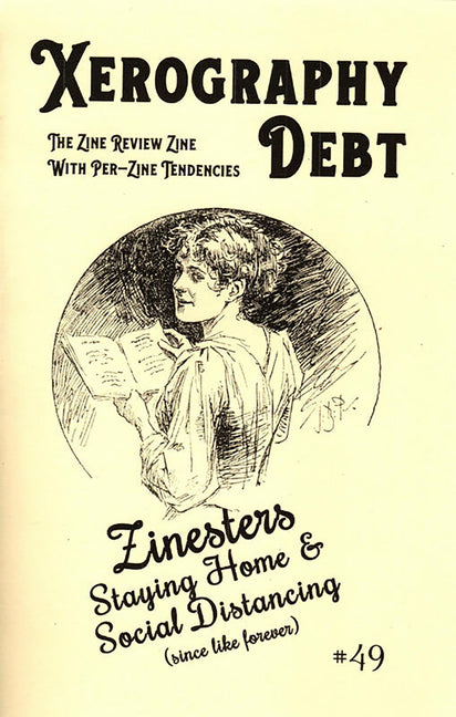Xerography Debt #49: Zinesters Staying Home and Social Distancing (Since Like Forever) by Breier, Davida G.