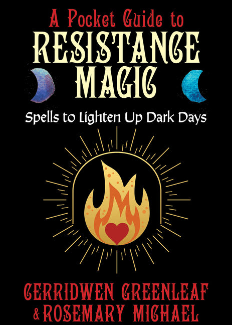 A Pocket Guide to Resistance Magic: Spells to Light Up Dark Times
