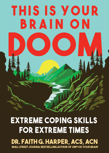 This Is Your Brain on Doom: Extreme Coping Skills for Extreme Times by Harper, Faith G.