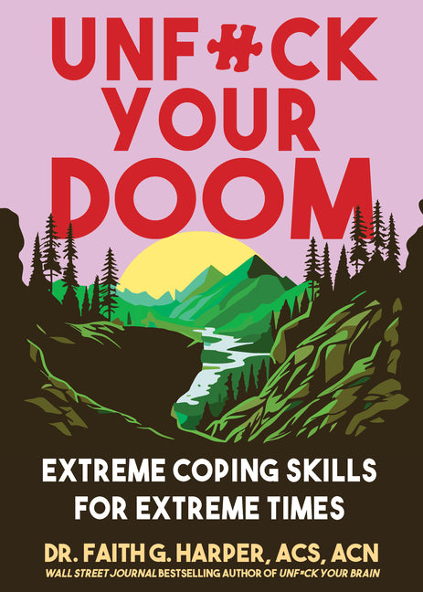 Unfuck Your Doom: Extreme Coping Skills for Extreme Times by Harper, Faith G.