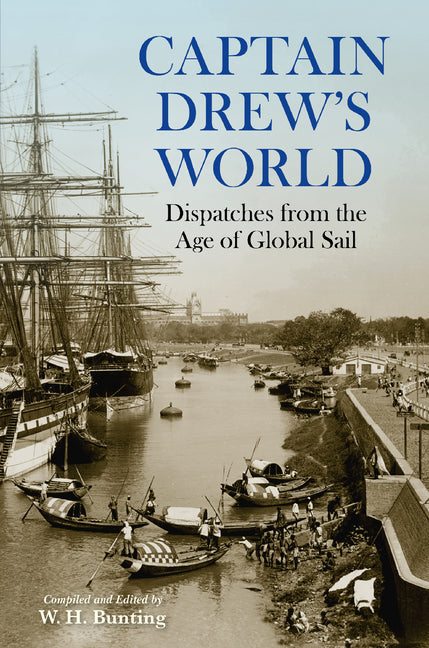 Captain Drew's World: Dispatches from the Age of Global Sail