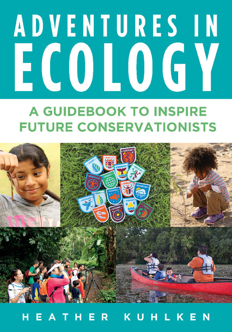 Adventures in Ecology: A Guidebook to Inspire Future Conservationists by Kuhlken, Heather