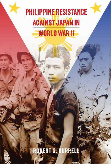 Philippine Resistance Against Japan in World War II by Burrell, Robert S.