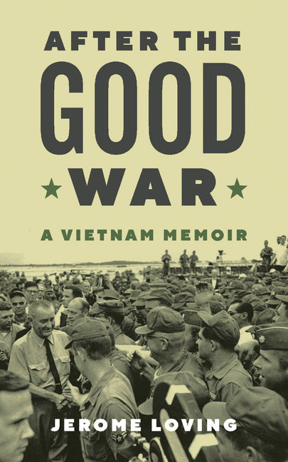 After the Good War: A Vietnam Memoir Volume 135 by Loving, Jerome