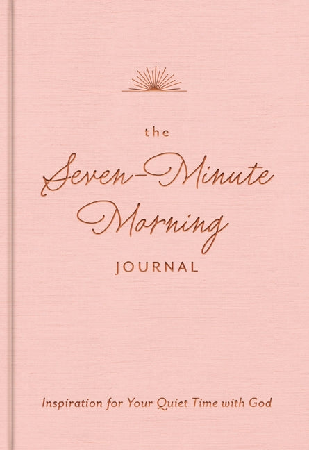 The Seven-Minute Morning Journal: Inspiration for Your Quiet Time with God (a 70-Day Devotional with Journaling Prompts and Writing Space)