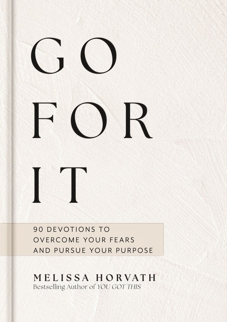Go for It: Boldly Live the Life God Created for You
