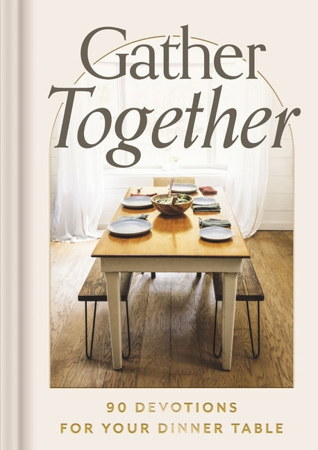 Gather Together: 90 Devotions for Your Dinner Table