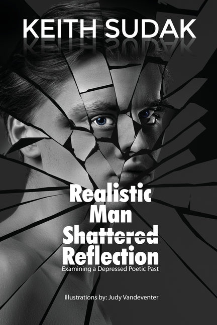 Realistic Man - Shattered Reflection: Examining a Depressed Poetic Past