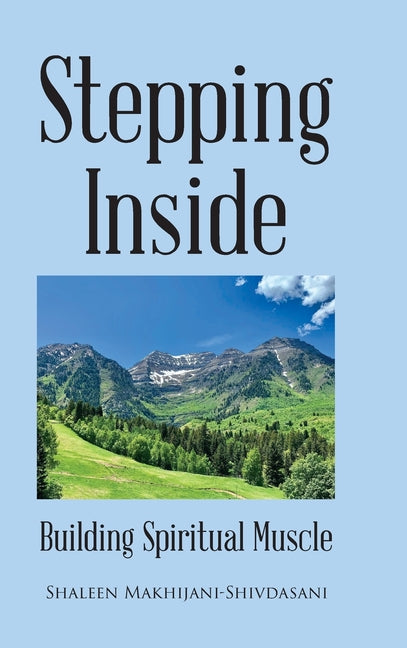 Stepping Inside: Building Spiritual Muscle by Makhijani-Shivdasani, Shaleen