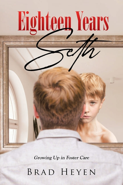 Eighteen Years Seth: Growing up in Foster Care