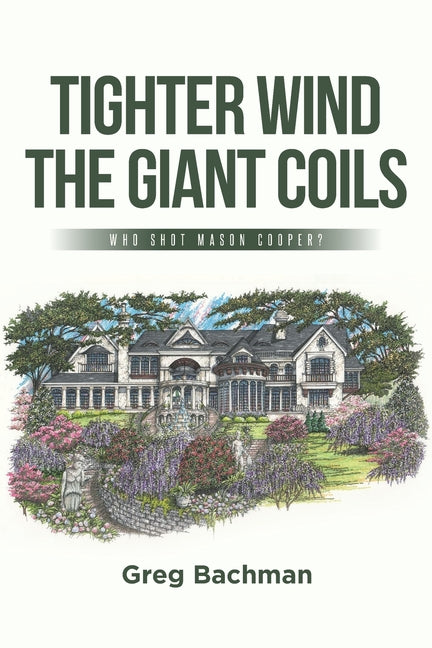 Tighter Wind the Giant Coils: Who Shot Mason Cooper? by Bachman, Greg
