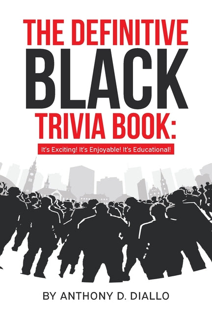 The Definitive Black Trivia Book: It's Exciting! It's Enjoyable! It's Educational!