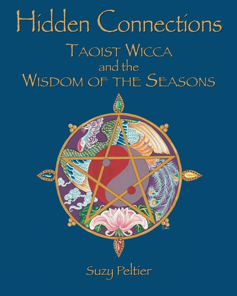 Hidden Connections: Taoist Wicca and the Wisdom of the Seasons by Peltier, Suzy