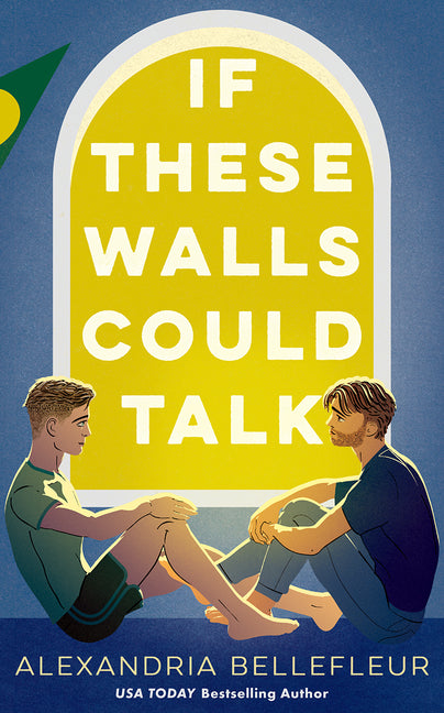 If These Walls Could Talk by Bellefleur, Alexandria